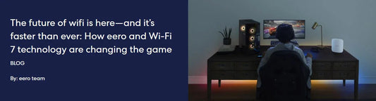 The future of WiFi is here—and it’s faster than ever: How eero and WiFi 7 technology are changing the game - eero Store Singapore